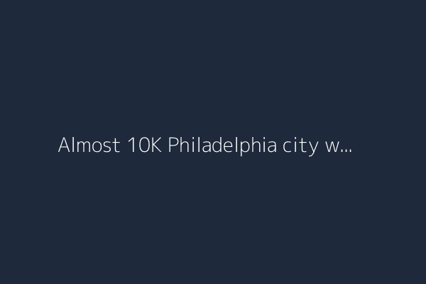 Almost 10K Philadelphia city workers go on strike