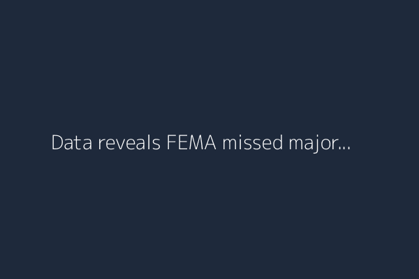 Data reveals FEMA missed major flood risks. And, measles hit highest level in decades