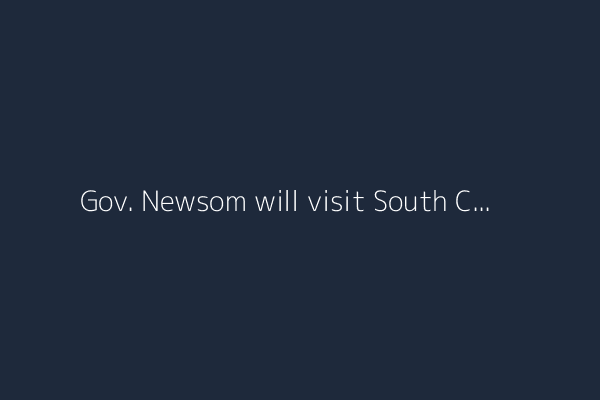 Gov. Newsom will visit South Carolina, a pivotal presidential primary state