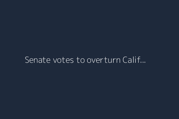 Senate votes to overturn California's landmark ban on new gas-only car sales
