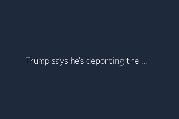Trump says he's deporting the 'worst of the worst.' What is really happening?