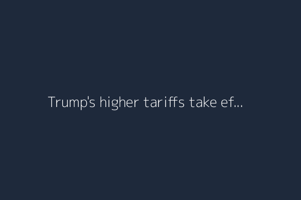 Trump's higher tariffs take effect today. And, a sergeant opened fire at Fort Stewart