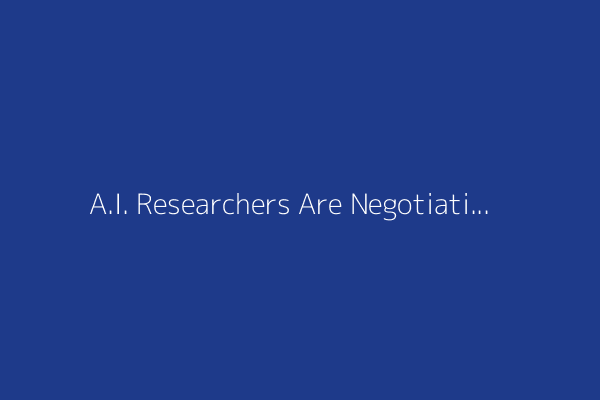 A.I. Researchers Are Negotiating $250M Pay Packages