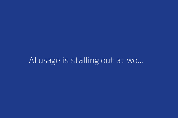 AI usage is stalling out at work from lack of education and support