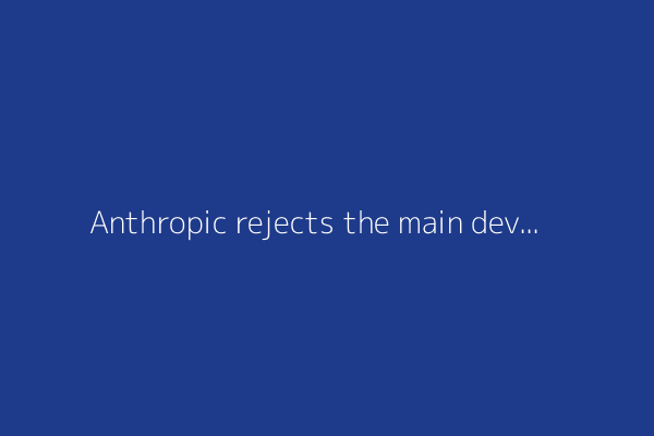 Anthropic rejects the main developer of the library they use