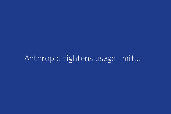 Anthropic tightens usage limits for Claude Code without telling users