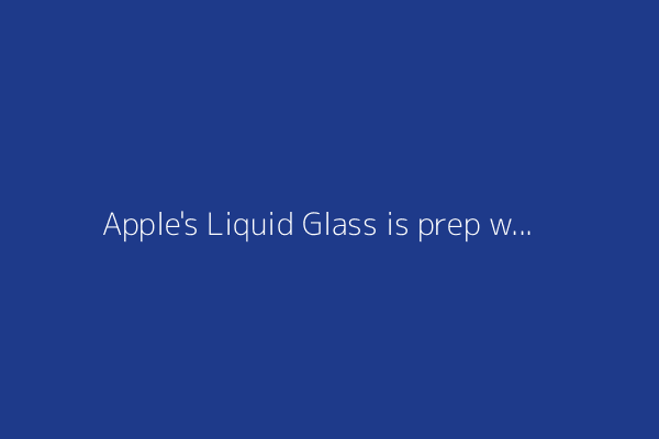 Apple's Liquid Glass is prep work for AR interfaces, not just a design refresh