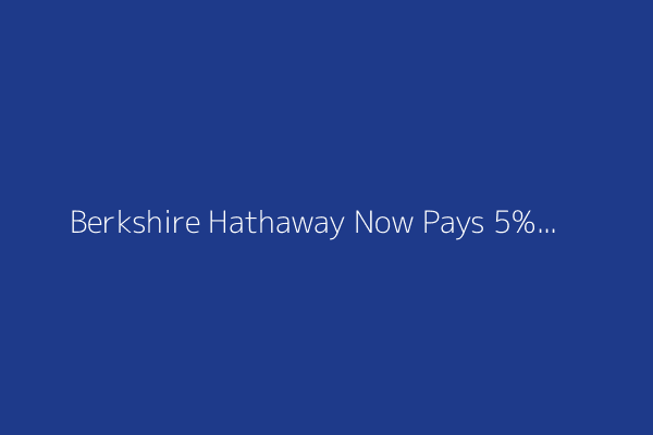 Berkshire Hathaway Now Pays 5% of All Corporate Income Taxes in America