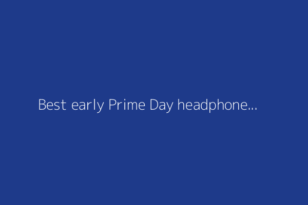 Best early Prime Day headphones deals: My 12 favorite sales live now
