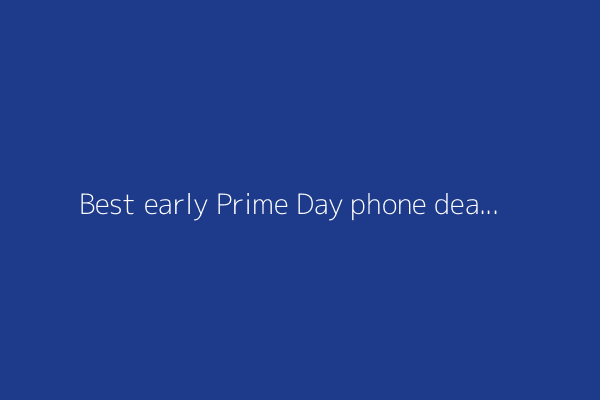 Best early Prime Day phone deals: My 15 favorite sales live now
