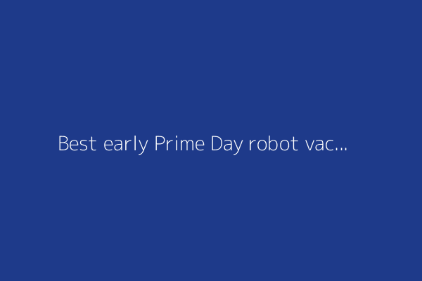 Best early Prime Day robot vacuum deals: My 20 favorite offers right now
