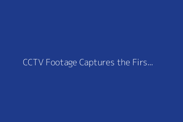 CCTV Footage Captures the First-Ever Video of an Earthquake Fault in Motion