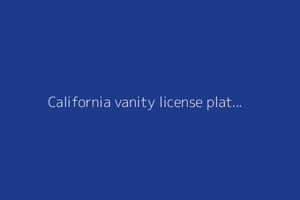 California vanity license plate applications with reasons for rejection