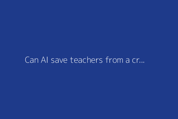 Can AI save teachers from a crushing workload? There's new evidence it might