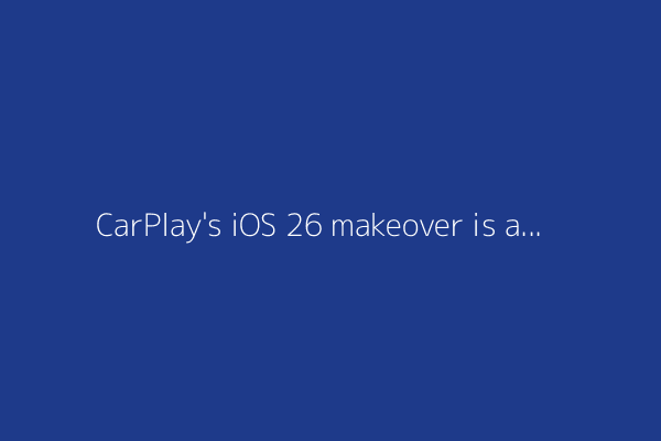 CarPlay's iOS 26 makeover is almost here: 3 new features coming to your dashboard