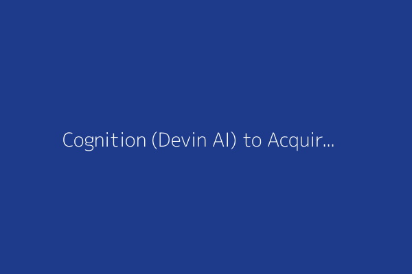 Cognition (Devin AI) to Acquire Windsurf