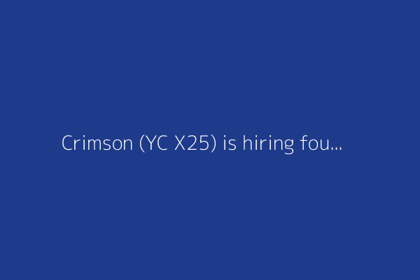 Crimson (YC X25) is hiring founding engineers in London
