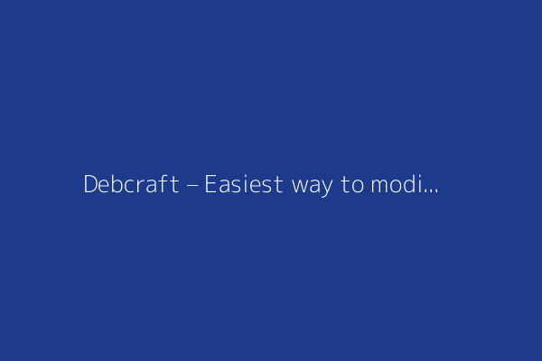 Debcraft – Easiest way to modify and build Debian packages