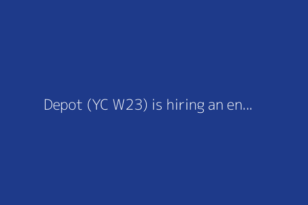 Depot (YC W23) is hiring an enterprise support engineer (UK/EU)