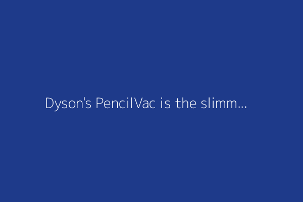 Dyson's PencilVac is the slimmest cordless vacuum I've seen - and so powerful, too