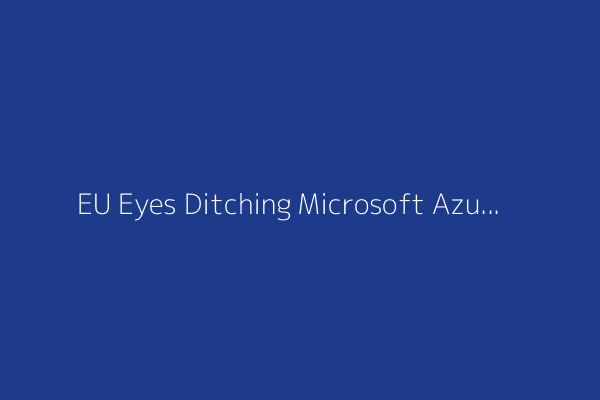 EU Eyes Ditching Microsoft Azure for France's OVHcloud