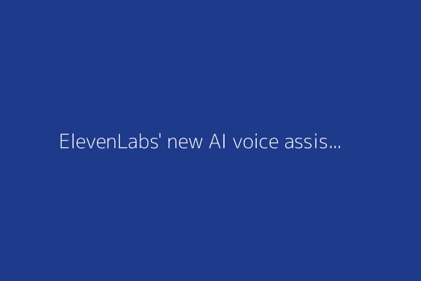 ElevenLabs' new AI voice assistant can take action for you - and you can try it for free