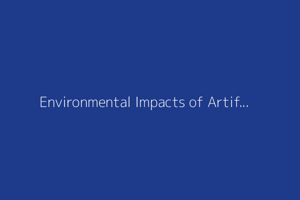 Environmental Impacts of Artificial Intelligence