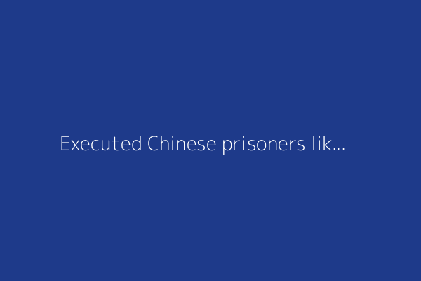 Executed Chinese prisoners likely used in UK exhibition (2021)