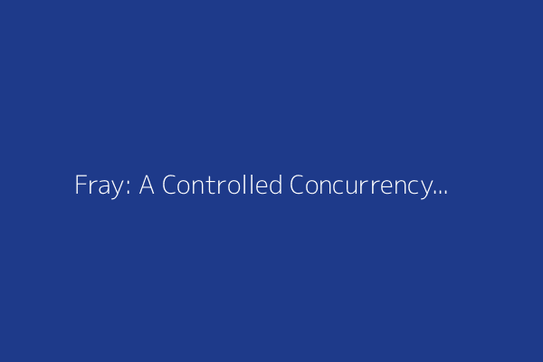 Fray: A Controlled Concurrency Testing Framework for the JVM