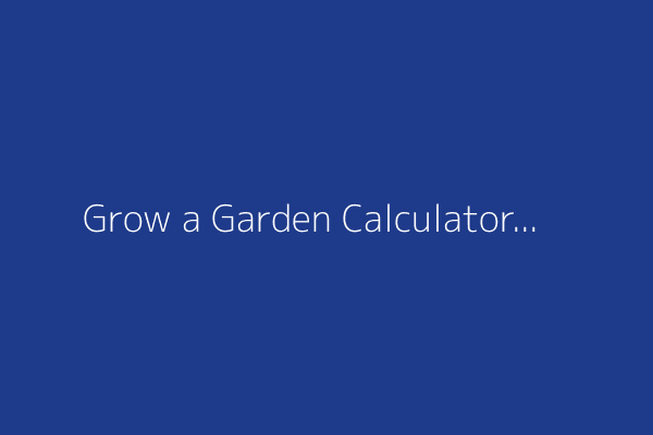 Grow a Garden Calculator
