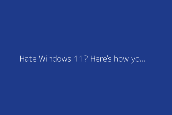 Hate Windows 11? Here's how you can make it work more like Windows 10
