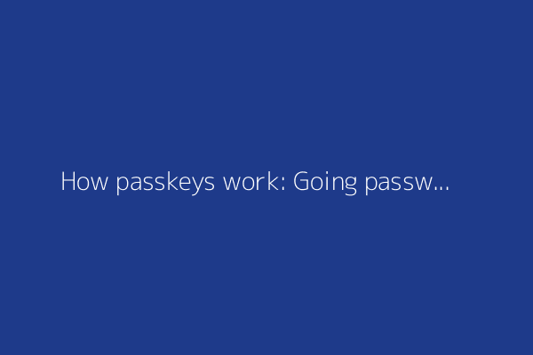 How passkeys work: Going passwordless with public key cryptography