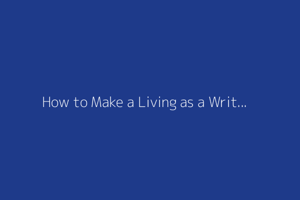 How to Make a Living as a Writer