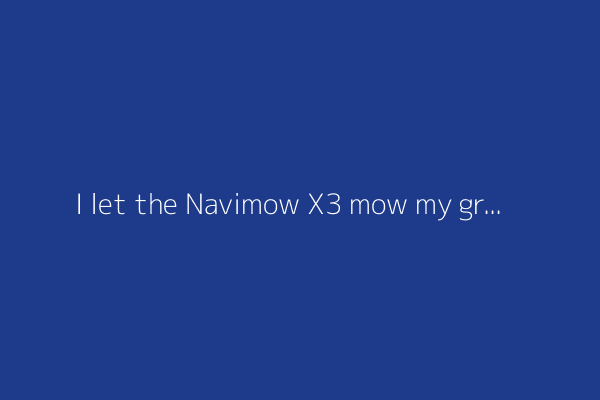 I let the Navimow X3 mow my grass for months - here's why I haven't touched it since