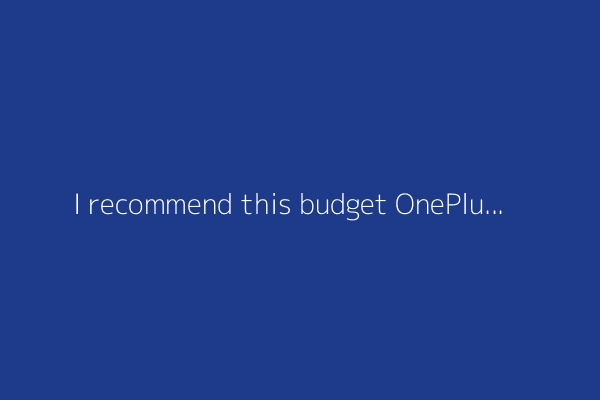 I recommend this budget OnePlus phone over most low-cost devices - especially at $70 off
