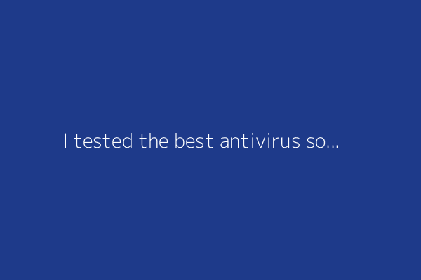 I tested the best antivirus software for Windows: Here's what I'd use to protect my PC