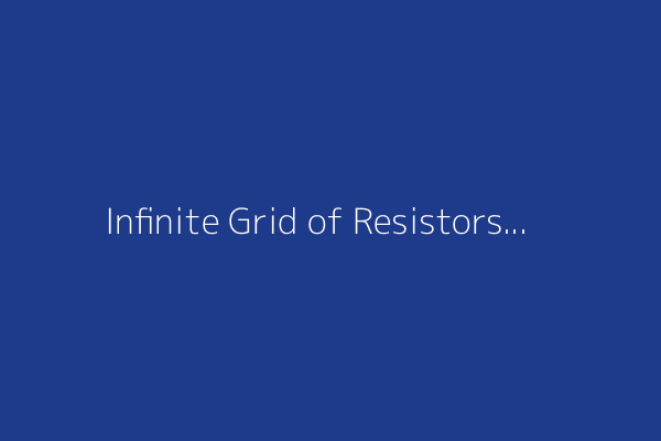 Infinite Grid of Resistors