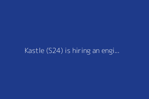 Kastle (S24) is hiring an engineer
