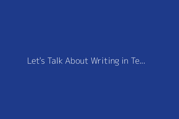 Let's Talk About Writing in Tech