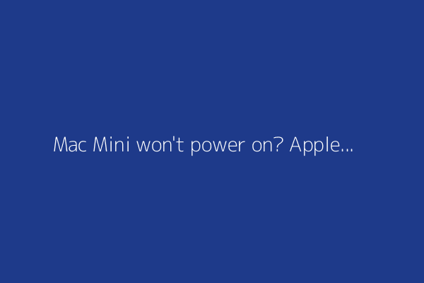 Mac Mini won't power on? Apple will fix it for you - for free