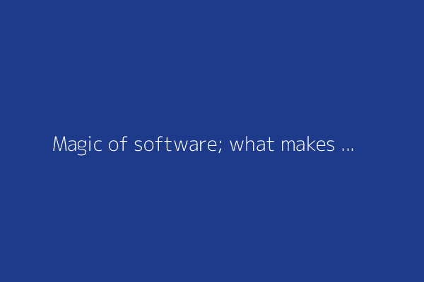 Magic of software; what makes a good engineer also makes a good engineering org