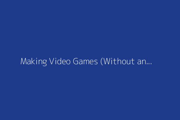 Making Video Games (Without an Engine) in 2025