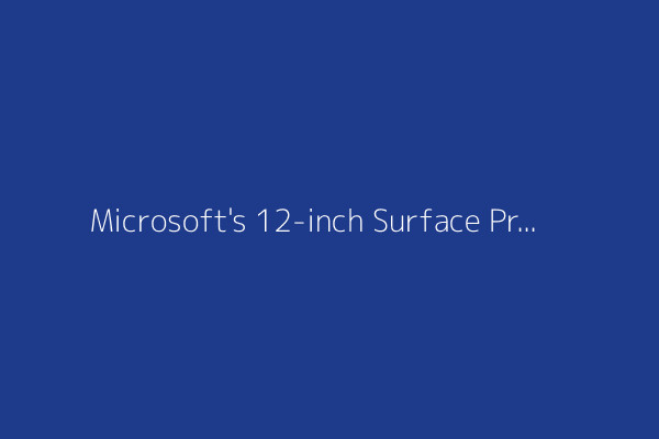 Microsoft's 12-inch Surface Pro improves on its best traits - and it's already on sale