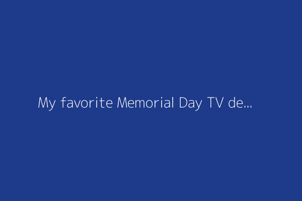 My favorite Memorial Day TV deals 2025: Big-screen TVs are up to $5,000 off