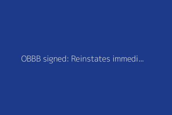 OBBB signed: Reinstates immediate expensing for U.S.-based R&D