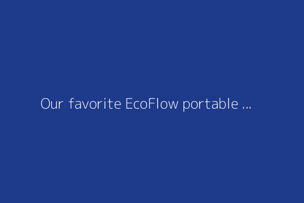 Our favorite EcoFlow portable power stations up to 50% off for Prime Day