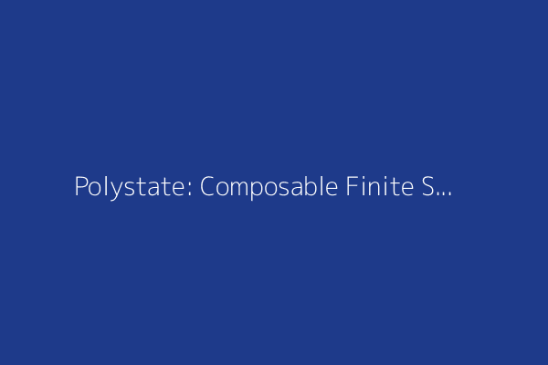 Polystate: Composable Finite State Machines