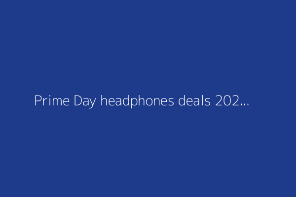 Prime Day headphones deals 2025: Sony, Beats, Bose, and more