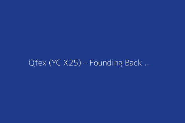 Qfex (YC X25) – Founding Back End Engineer for a 24/7 Stock Exchange