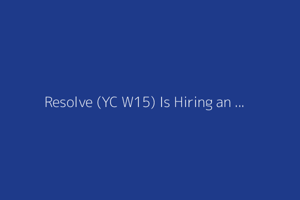Resolve (YC W15) Is Hiring an Operations and Billing Lead for Construction VR